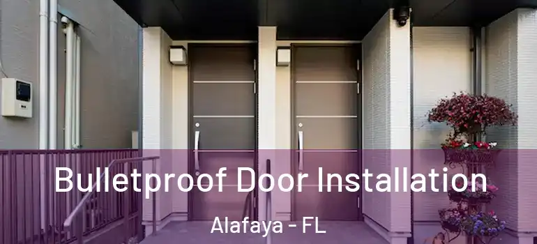  Bulletproof Door Installation Alafaya - FL