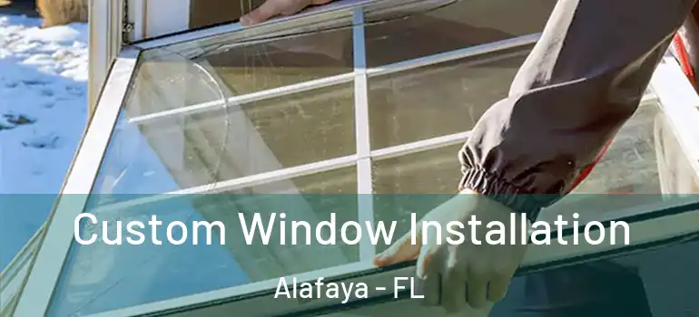  Custom Window Installation Alafaya - FL