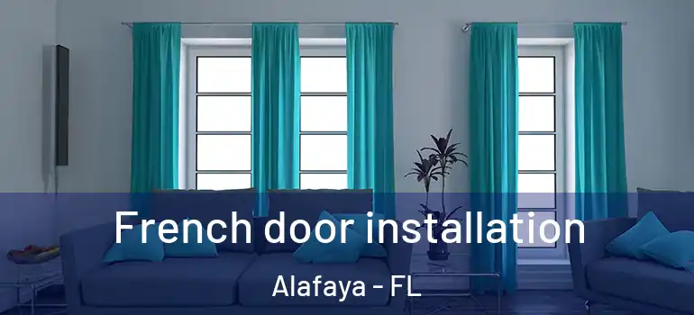  French door installation Alafaya - FL