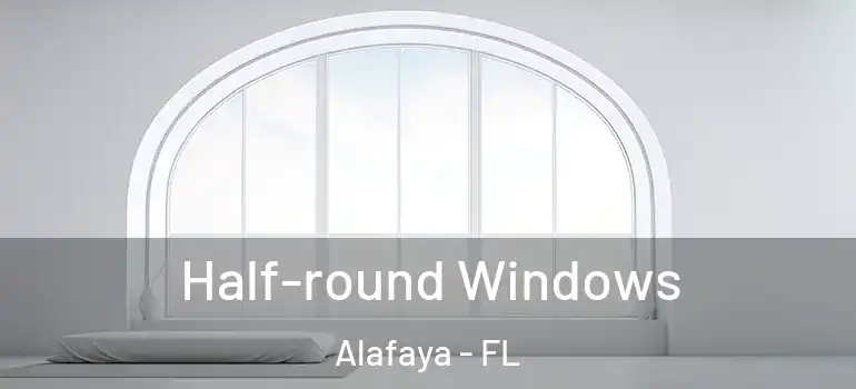  Half-round Windows Alafaya - FL