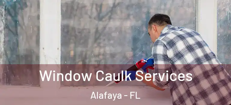  Window Caulk Services Alafaya - FL