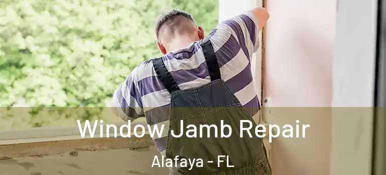  Window Jamb Repair Alafaya - FL