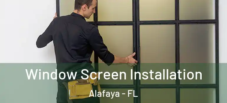  Window Screen Installation Alafaya - FL